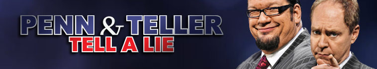 Penn & Teller: Tell a Lie (source: TheTVDB.com)