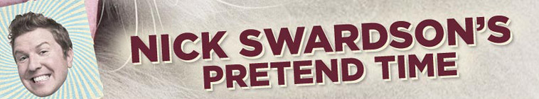 Nick Swardson's Pretend Time (source: TheTVDB.com)